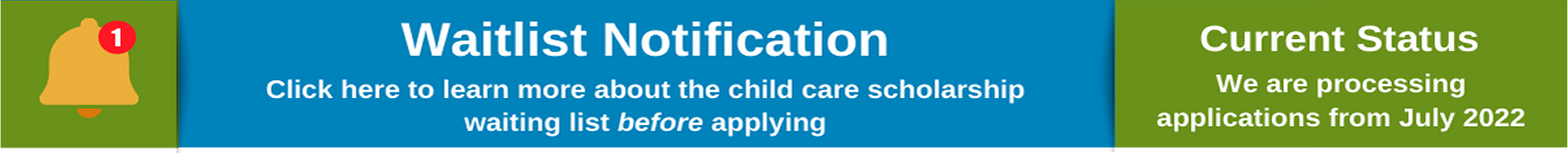 Click here to learn more about the child care financial assistance waiting list before applying